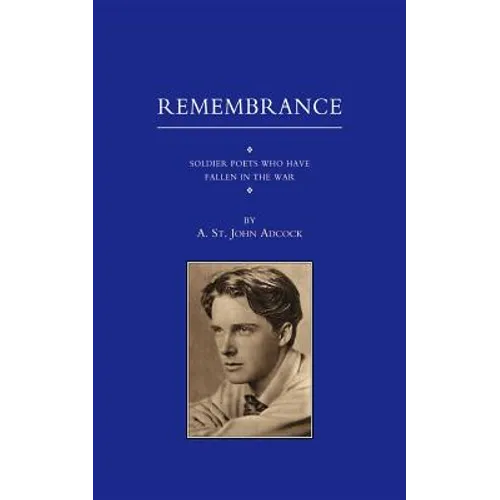 For Remembrance. Soldier Poets Who Have Fallen in the War