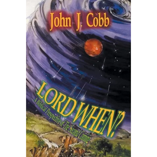 Lord, When?: A Biblical Perspective of the Second Coming