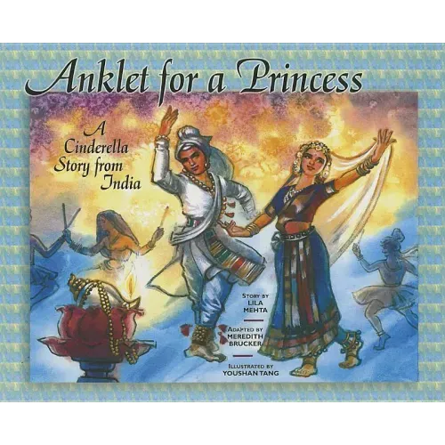 Anklet for a Princess: A Cinderella Story from India