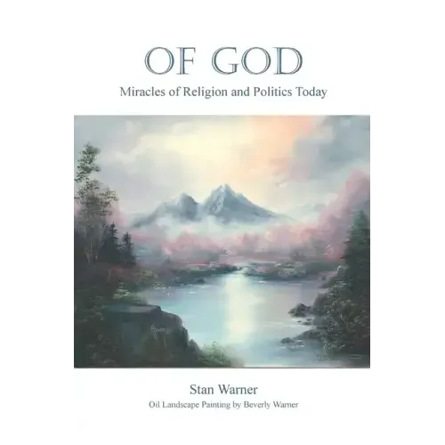 Of God: Miracles of Religion and Politics Today