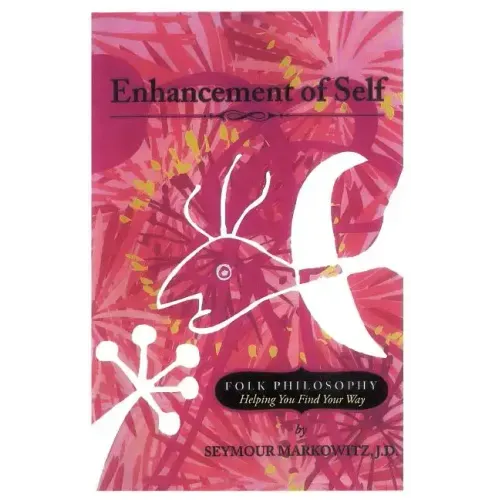Enhancement of Self: Folk Philosophy - Helping You Find Your Way