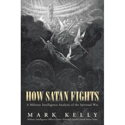 How Satan Fights: A Military Intelligence Analysis of the Spiritual War
