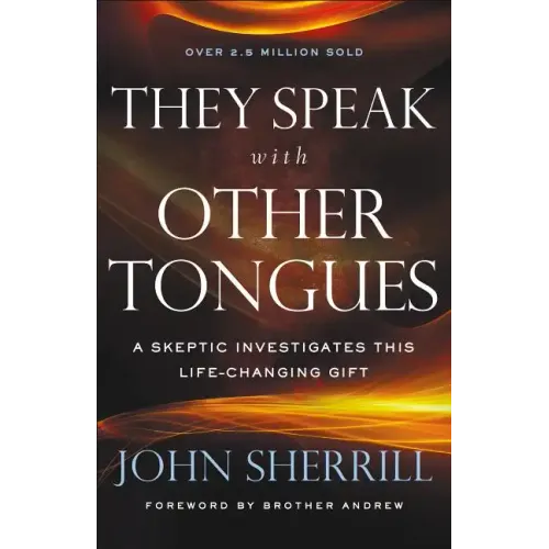 They Speak with Other Tongues: A Skeptic Investigates This Life-Changing Gift