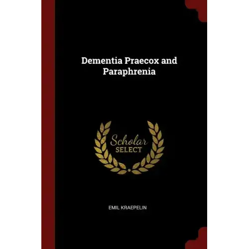 Dementia Praecox and Paraphrenia