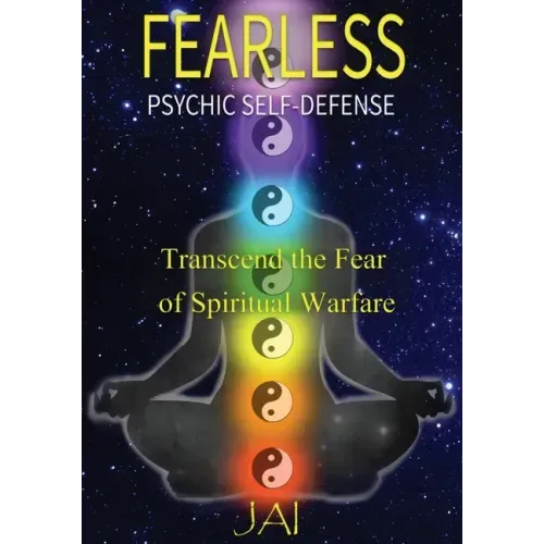 Fearless: Psychic Self-Defense: Transcend the Fear of Spiritual Warfare