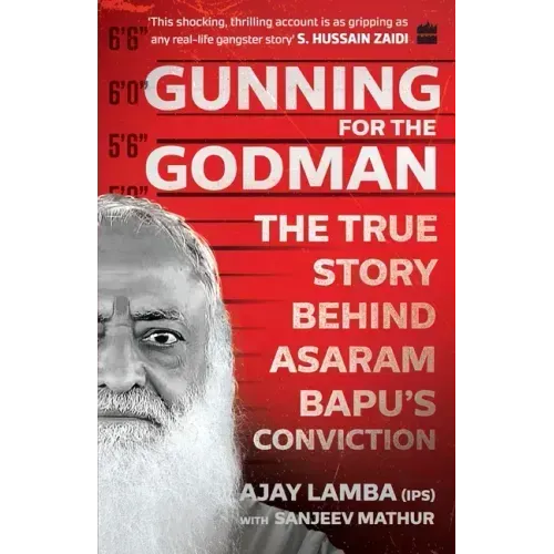 Gunning for the Godman: The True Story Behind Asaram Bapu's Conviction