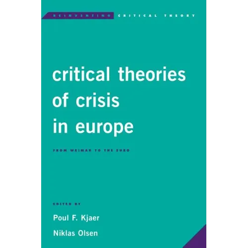 Critical Theories of Crisis in Europe: From Weimar to the Euro