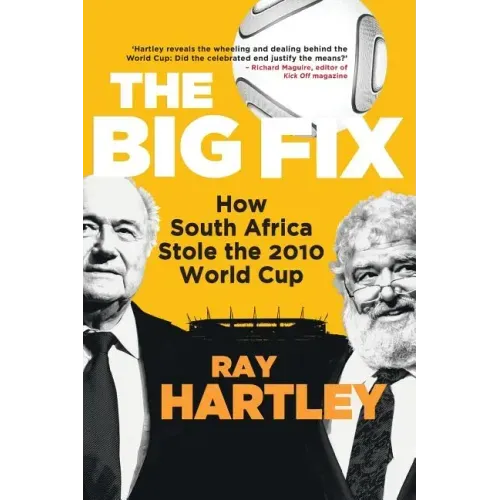 The Big Fix - How South African Stole the 2010 World Cup