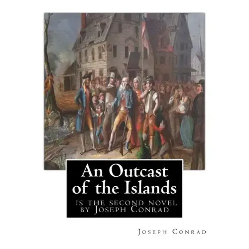 An Outcast of the Islands, is the second novel by Joseph Conrad: dedicated By Edward Lancelot Sanderson, Born on 1867 to Edward Lancelot Sanderson and