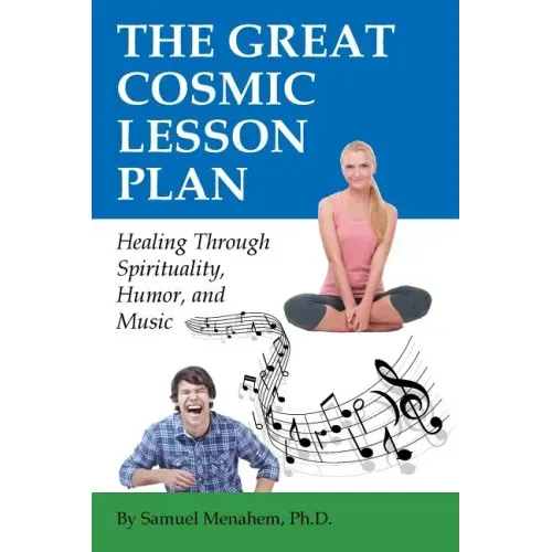 The Great Cosmic Lesson Plan: Healing through spirituality, humor and music