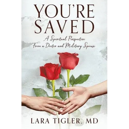You're Saved: A Spiritual Perspective from a Doctor and Military Spouse