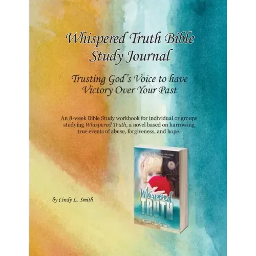 Whispered Truth Bible Study Journal: Trusting God's Voice to have Victory Over Your Past
