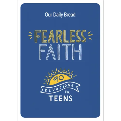 Fearless Faith: 90 Devotions for Teens