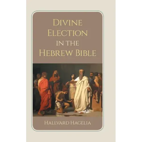Divine Election in the Hebrew Bible