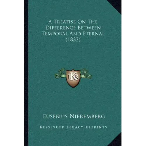 A Treatise On The Difference Between Temporal And Eternal (1833)