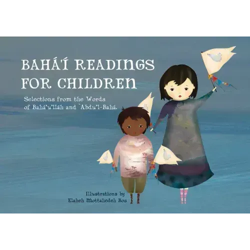 Bahá'í Readings for Children: Selections from the Words of Bahá'u'lláh and 'Abdu'l-Bahá