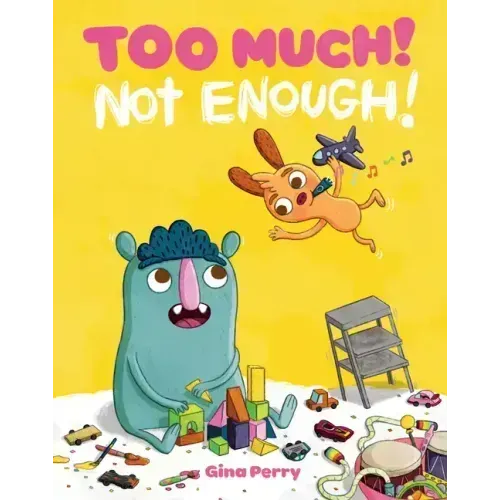 Too Much! Not Enough!