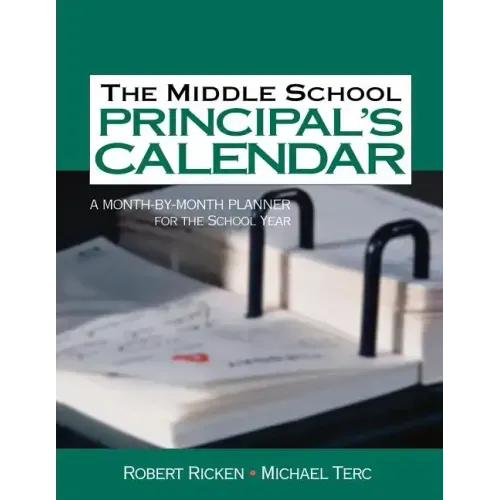 The Middle School Principal's Calendar: A Month-By-Month Planner for the School Year