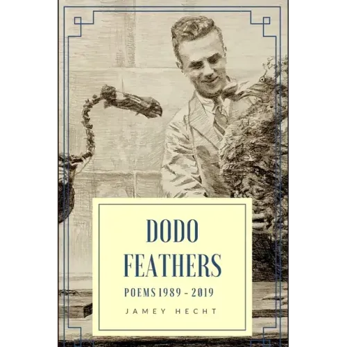 Dodo Feathers: Poems 1989-2019