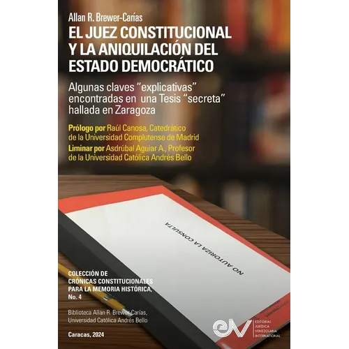 EL JUEZ CONSTITUCIONAL Y LA ANIQUILACIÓN DEL ESTADO DEMOCRÁTICO. Algunas claves "explicativas" encontradas en una Tesis "secreta" en Zaragoza
