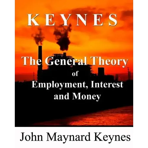 The General Theory of Employment, Interest and Money