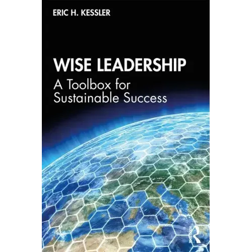 Wise Leadership: A Toolbox for Sustainable Success