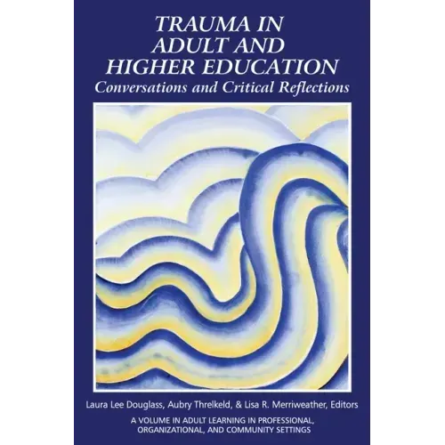 Trauma in Adult and Higher Education: Conversations and Critical Reflections