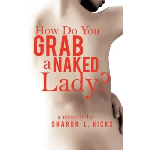 How Do You Grab a Naked Lady?: A Memoir - Paperback