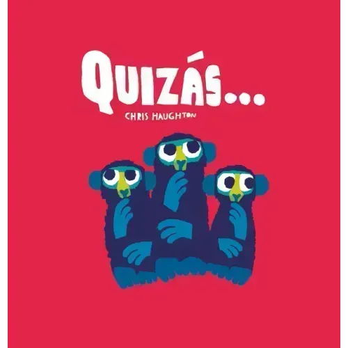 Quizás...