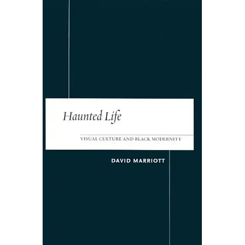 Haunted Life: Visual Culture and Black Modernity