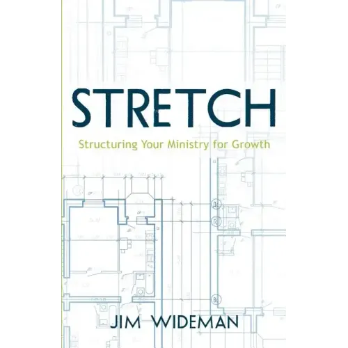 Stretch-Structuring Your Ministry for Growth