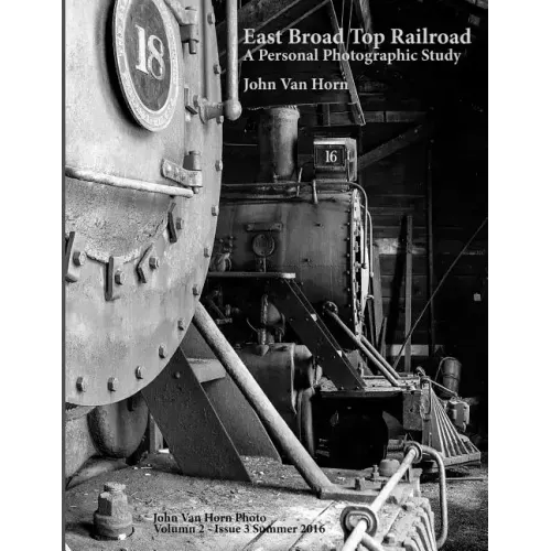 East Broad Top Railroad: A Personal Photographic Study