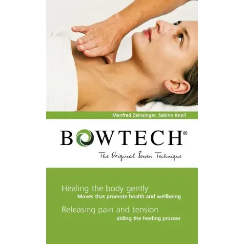 BOWTECH - The Original Bowen Technique: Healing the body gently, Releasing pain and tension