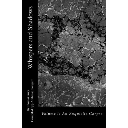 Whispers and Shadows: Volume I: An Exquisite Corpse