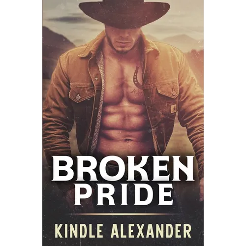 Broken Pride: A Small Town MM Cowboy Romance