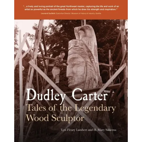 Dudley Carter: Tales of the Legendary Wood Sculptor
