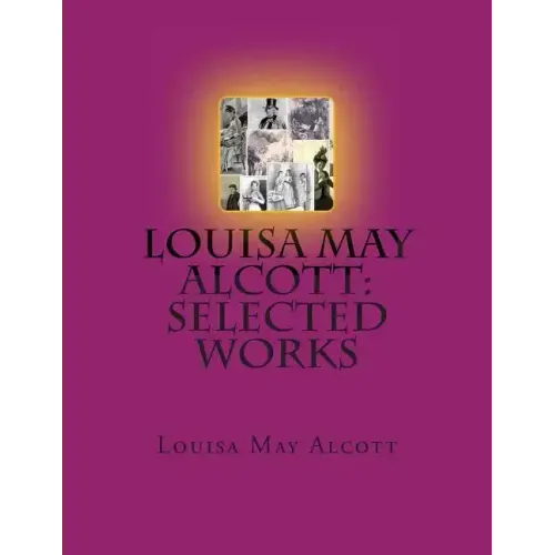 Louisa May Alcott: Selected Works