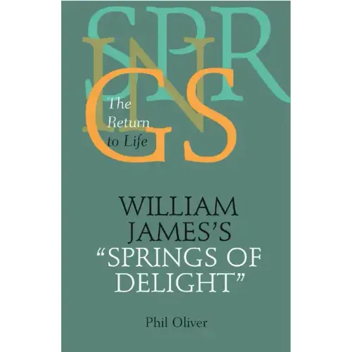 William James's Springs of Delight: The Return to Life