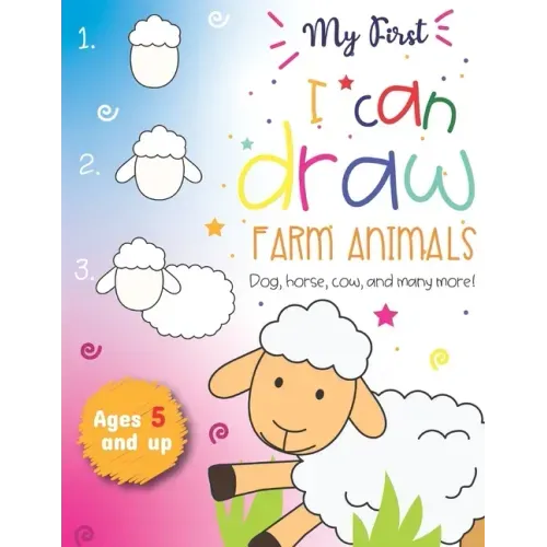 My First I can draw Farm Animals Dog, Horse, cow, and many more Ages 5 and up: Fun for boys and girls, PreK, Kindergarten, Farm Animals, Sketchbook, E