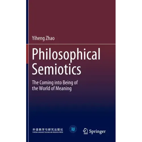 Philosophical Semiotics: The Coming Into Being of the World of Meaning