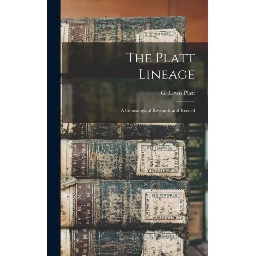 The Platt Lineage: a Genealogical Research and Record