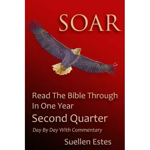 Soar: Read The Bible Through In A Year, Second Quarter