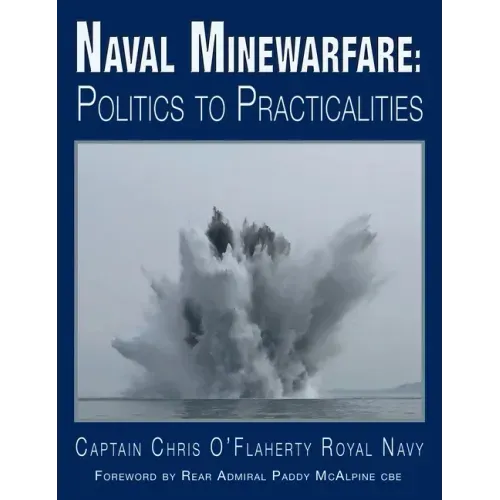 Naval Minewarfare: Politics to Practicalities