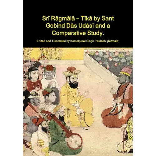 Srī Rāgmālā - Tīkā by Sant Gobind Dās Udāsī and a Comparative Study.