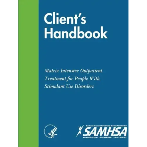 Client's Handbook: Matrix Intensive Outpatient Treatment for People With Stimulant Use Disorders