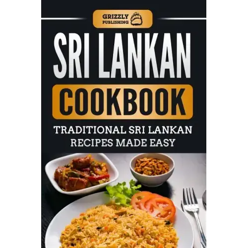 Sri Lankan Cookbook: Traditional Sri Lankan Recipes Made Easy