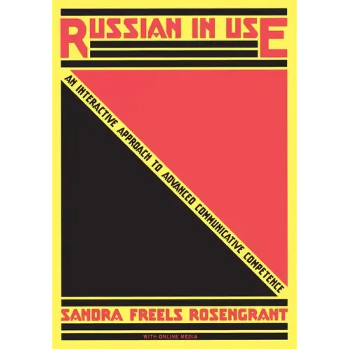 Russian in Use: An Interactive Approach to Advanced Communicative Competence: With Online Media