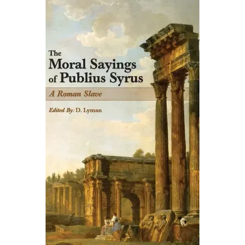 The Moral Sayings of Publius Syrus: A Roman Slave