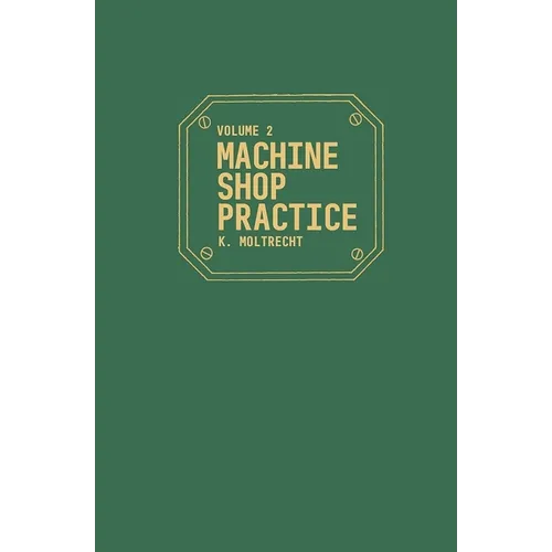 Machine Shop Practice: Volume 2