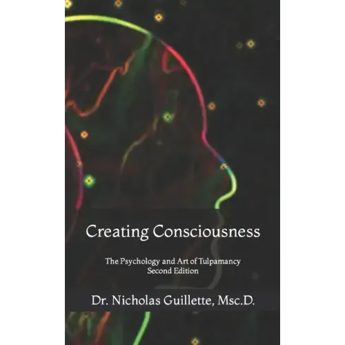 Creating Consciousness: The Psychology and Art of Tulpamancy